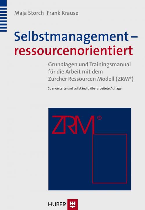 Cover of the book Selbstmanagement – ressourcenorientiert by Maja Storch, Frank Krause, Hogrefe Verlag Bern (ehemals Hans Huber)