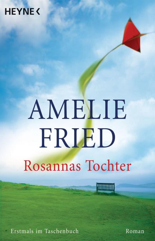 Cover of the book Rosannas Tochter by Amelie Fried, Heyne Verlag