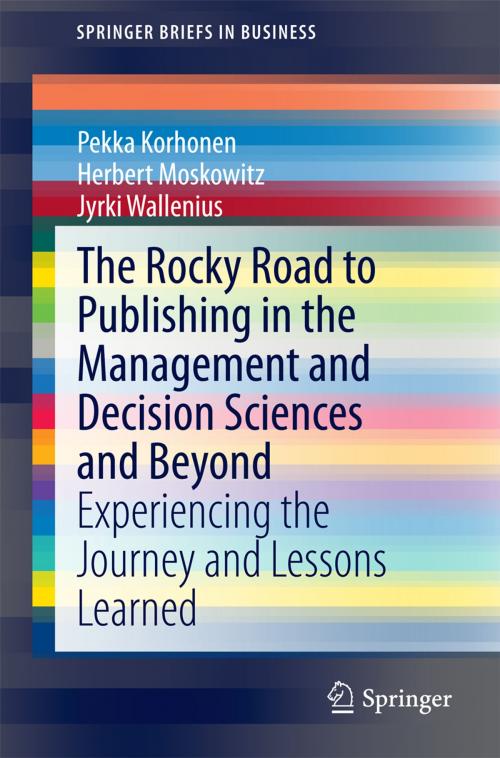 Cover of the book The Rocky Road to Publishing in the Management and Decision Sciences and Beyond by Pekka Korhonen, Herbert Moskowitz, Jyrki Wallenius, Springer Berlin Heidelberg