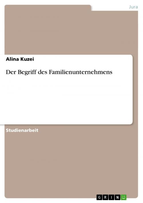 Cover of the book Der Begriff des Familienunternehmens by Alina Kuzei, GRIN Verlag