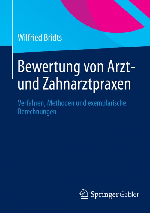 Cover of the book Bewertung von Arzt- und Zahnarztpraxen by Wilfried Bridts, Springer Fachmedien Wiesbaden