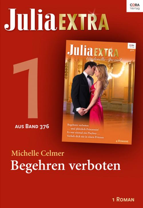 Cover of the book Julia Extra Band 376 - Titel 1: Begehren verboten by Michelle Celmer, CORA Verlag