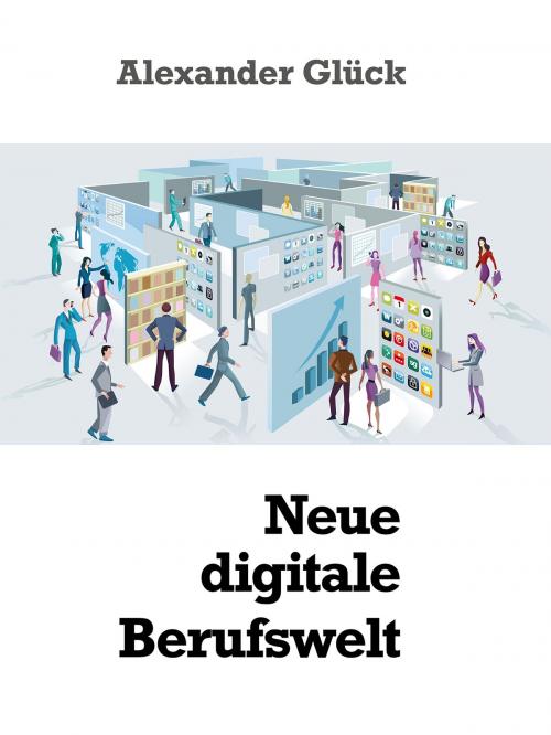 Cover of the book Neue digitale Berufswelt by Alexander Glück, BoD E-Short