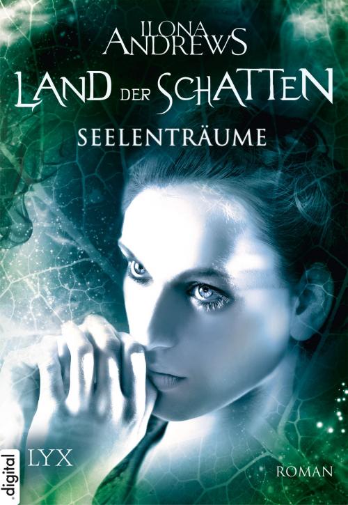 Cover of the book Land der Schatten - Seelenträume by Ilona Andrews, LYX.digital