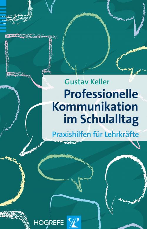 Cover of the book Professionelle Kommunikation im Schulalltag by Gustav Keller, Hogrefe Verlag Göttingen