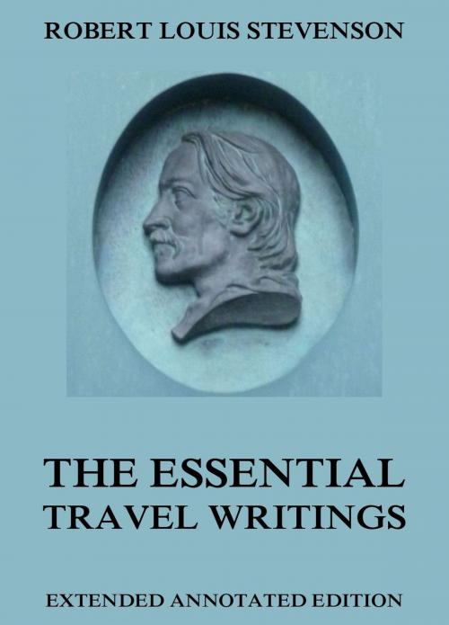 Cover of the book The Essential Travel Writings by Robert Louis Stevenson, Jazzybee Verlag