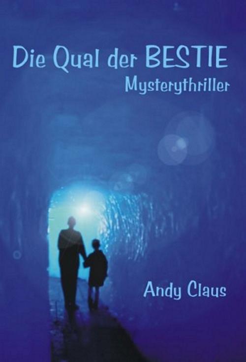 Cover of the book Die Qual der Bestie by Andy Claus, Himmelstürmer Verlag