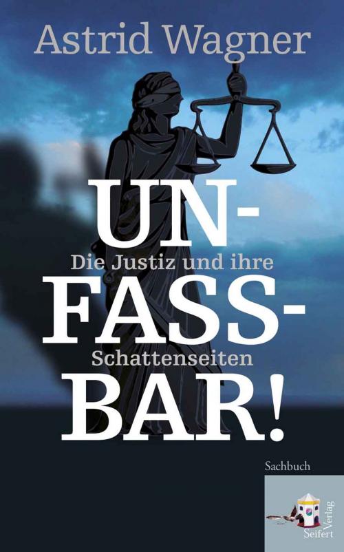 Cover of the book Unfassbar! by Astrid Wagner, Seifert Verlag