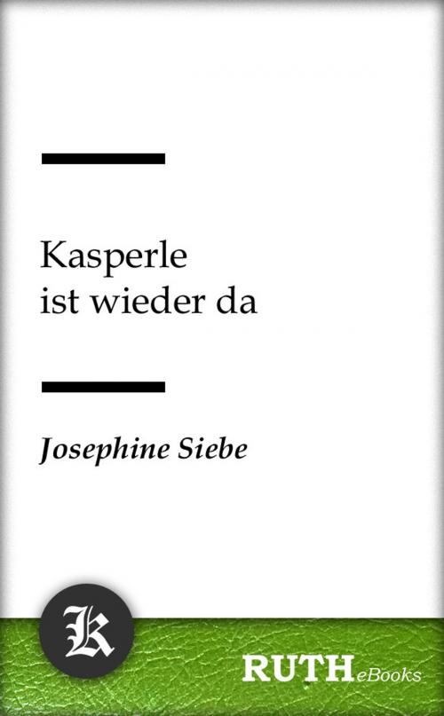 Cover of the book Kasperle ist wieder da by Josephine Siebe, RUTHebooks