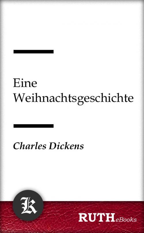 Cover of the book Eine Weihnachtsgeschichte by Charles Dickens, RUTHebooks