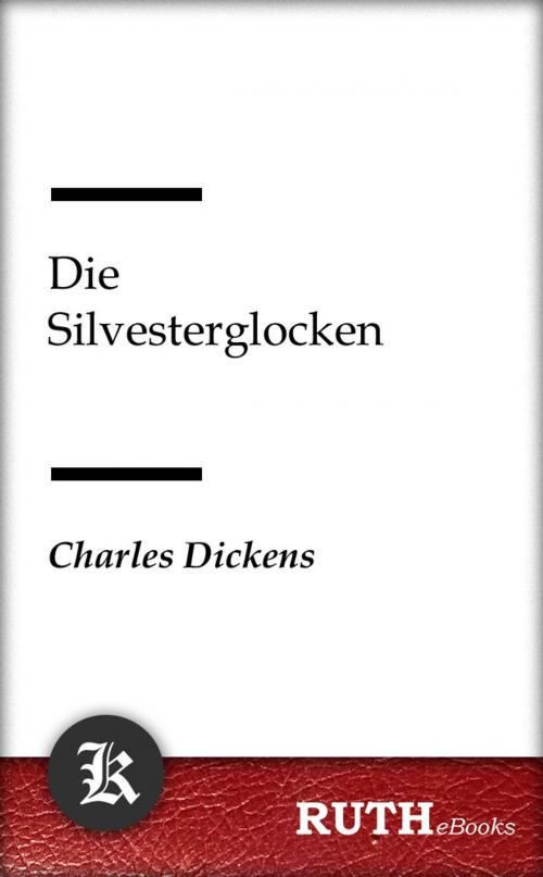 Cover of the book Die Silvesterglocken by Charles Dickens, RUTHebooks