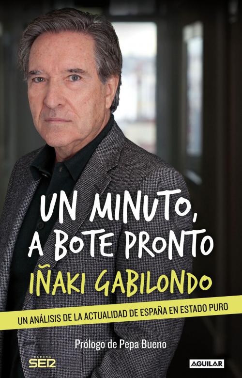 Cover of the book Un minuto, a bote pronto by Iñaki Gabilondo, Penguin Random House Grupo Editorial España