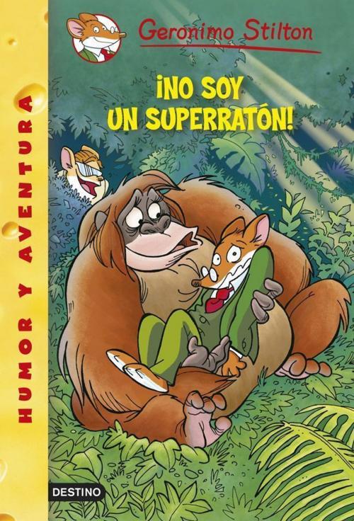 Cover of the book ¡No soy un superratón! by Geronimo Stilton, Grupo Planeta