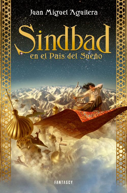 Cover of the book Sindbad en el país del sueño by Juan Miguel Aguilera, Penguin Random House Grupo Editorial España