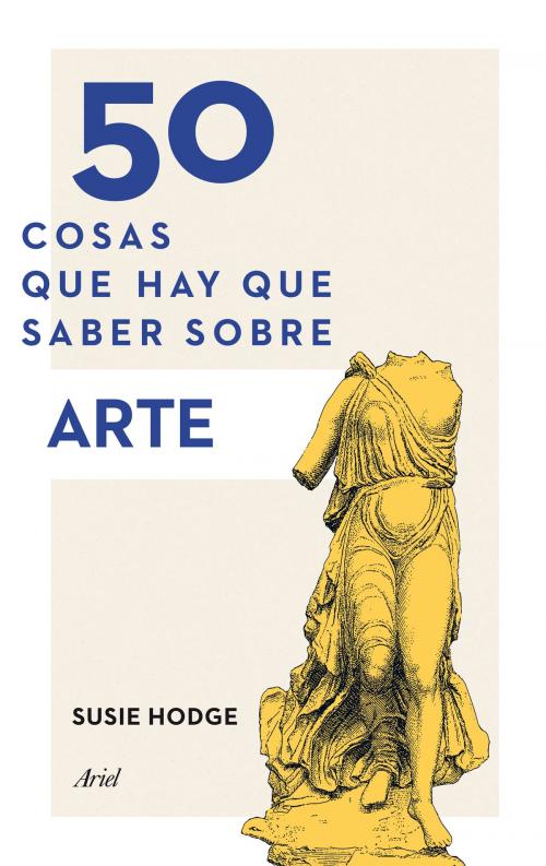 Cover of the book 50 cosas que hay que saber sobre arte by Susie Hodge, Grupo Planeta