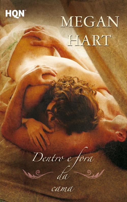 Cover of the book Dentro e fora da cama by Megan Hart, Harlequin, uma divisão de HarperCollins Ibérica, S.A.