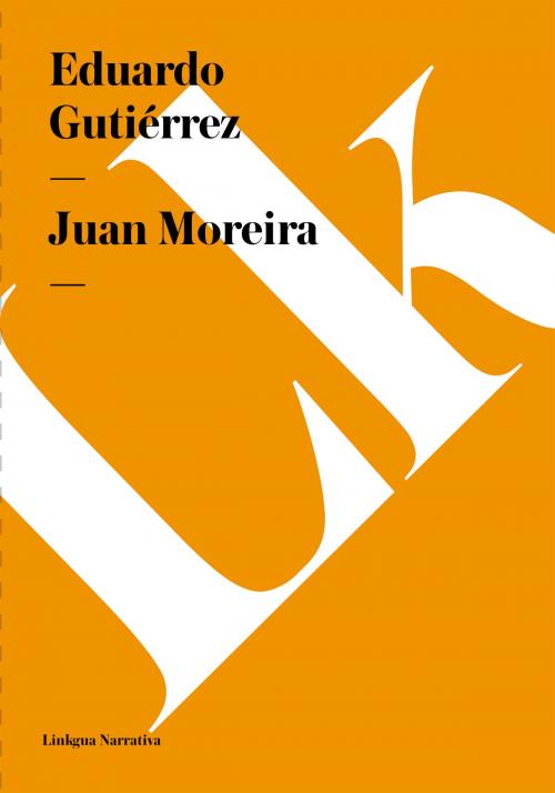 Cover of the book Juan Moreira by Eduardo Gutiérrez, Linkgua