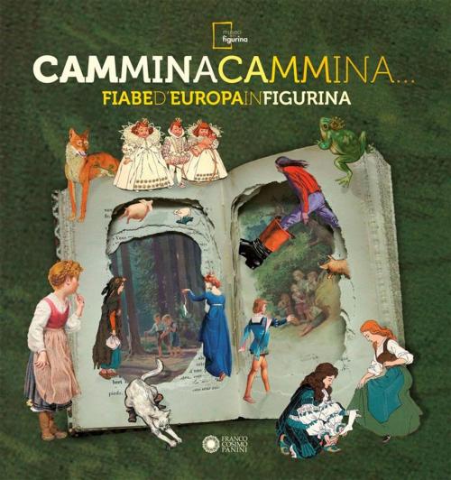 Cover of the book Cammina cammina... Fiabe d'Europa in figurina by Museo Figurina Modena, Franco Cosimo Panini Editore