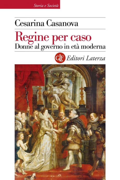 Cover of the book Regine per caso by Cesarina Casanova, Editori Laterza