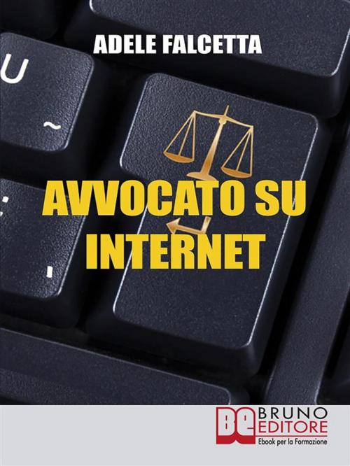 Cover of the book Avvocato su Internet by Adele Falcetta, Bruno Editore