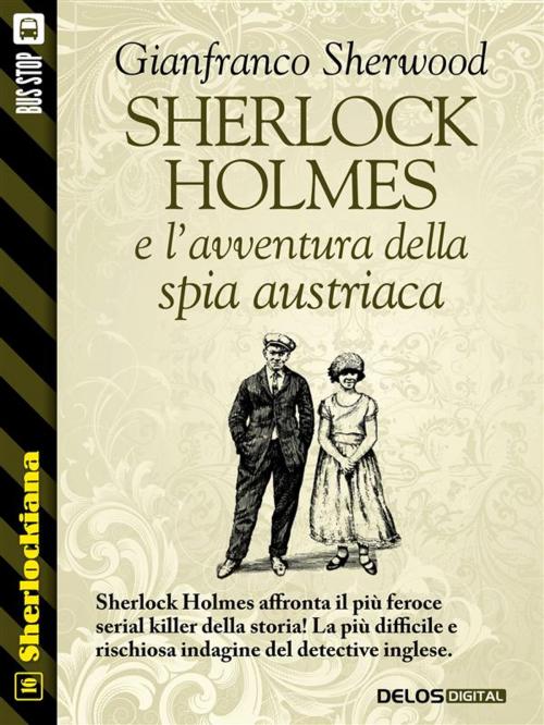 Cover of the book Sherlock Holmes e l'avventura della spia austriaca by Gianfranco Sherwood, Delos Digital