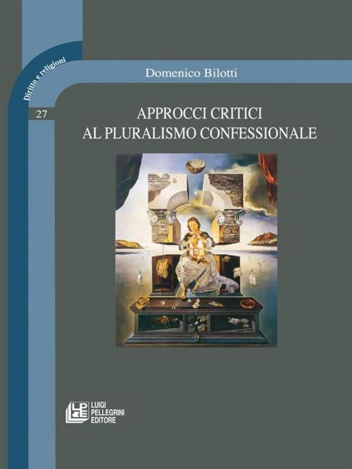 Cover of the book Approcci Critici al Pluralismo Confessionale by Domenico Bilotti, Luigi Pellegrini Editore