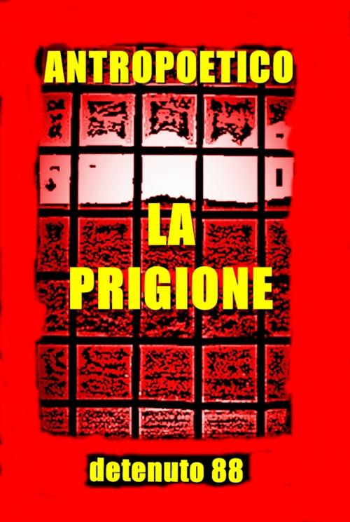 Cover of the book La prigione by Antropoetico, Antropoetico
