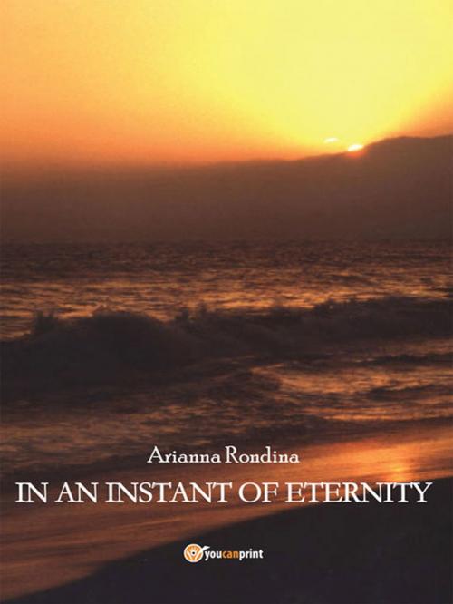 Cover of the book In an instant of eternity by Arianna Rondina, Youcanprint