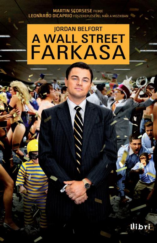 Cover of the book A Wall Street farkasa by Jordan Belfort, Libri Kiadó