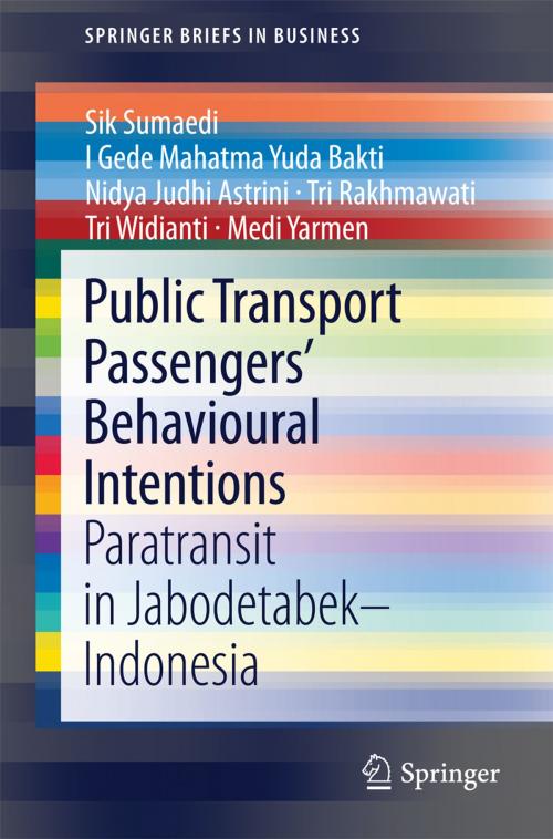 Cover of the book Public Transport Passengers’ Behavioural Intentions by I Gede Mahatma Yuda Bakti, Tri Widianti, Tri Rakhmawati, Nidya Judhi Astrini, Sik Sumaedi, Medi Yarmen, Springer Singapore
