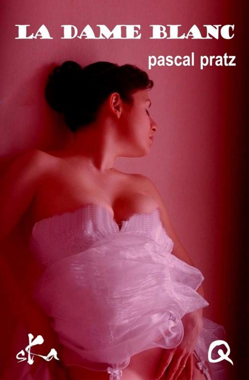 Cover of the book La dame Blanc by Pascal Pratz, SKA