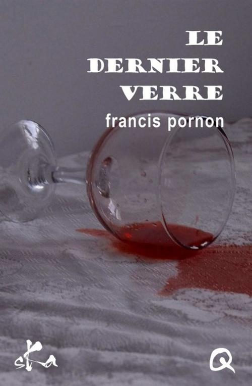Cover of the book Le dernier verre by Francis Pornon, SKA