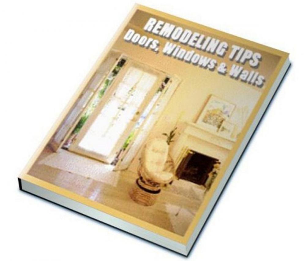 Big bigCover of Remodeling Tips: Doors, Windows and Walls