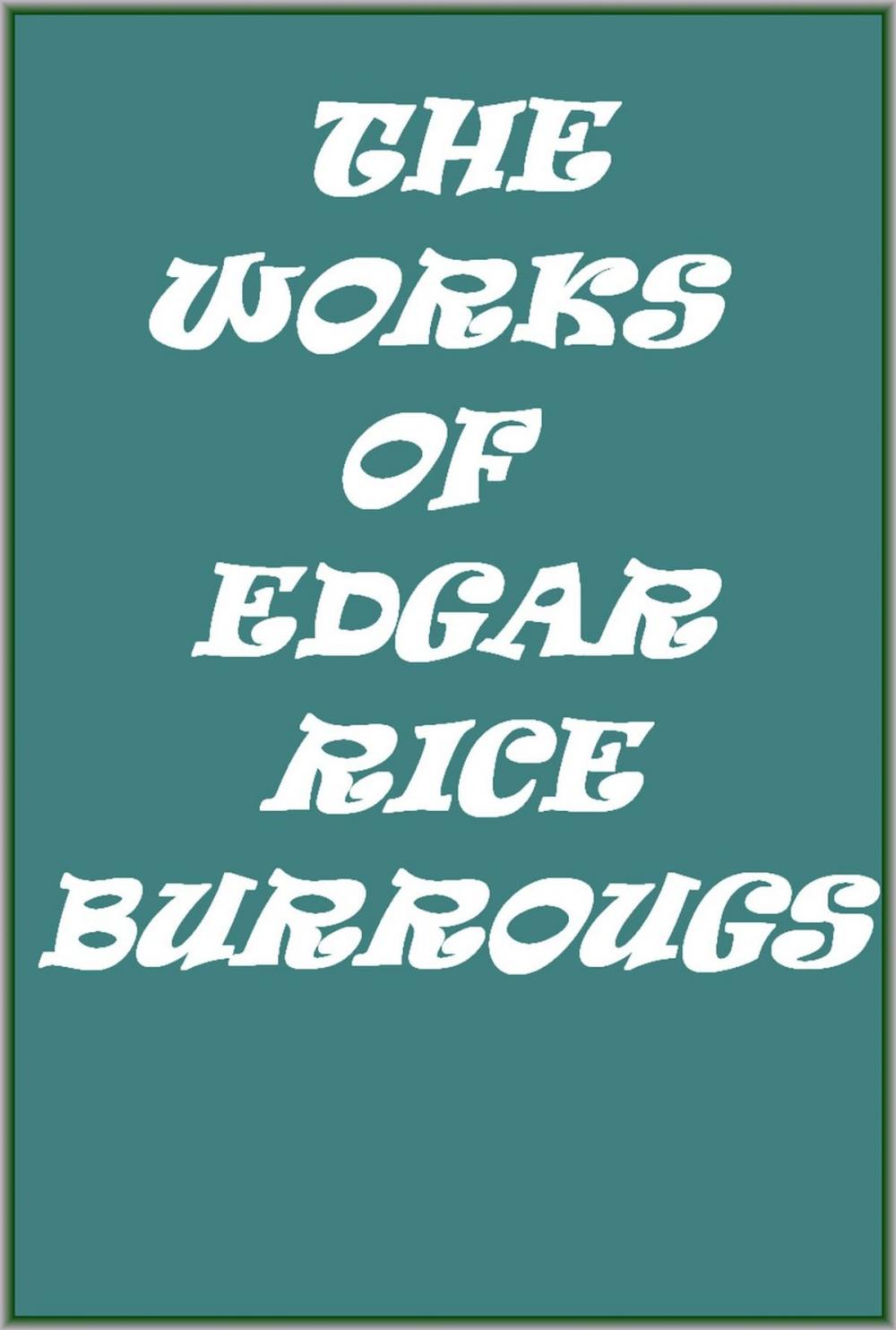 Big bigCover of The Works of Edgar Rice Burroughs