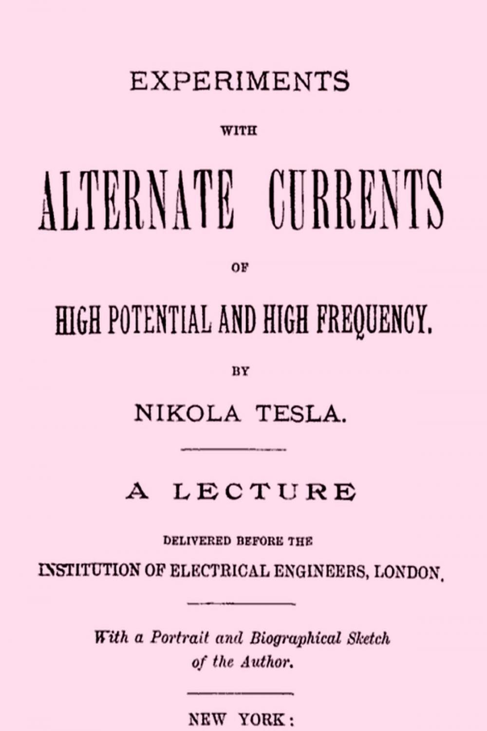 Big bigCover of EXPERIMENTS WITH ALTERNATE CURRENTS OF HIGH POTENTIAL AND HIGH FREQUENCY
