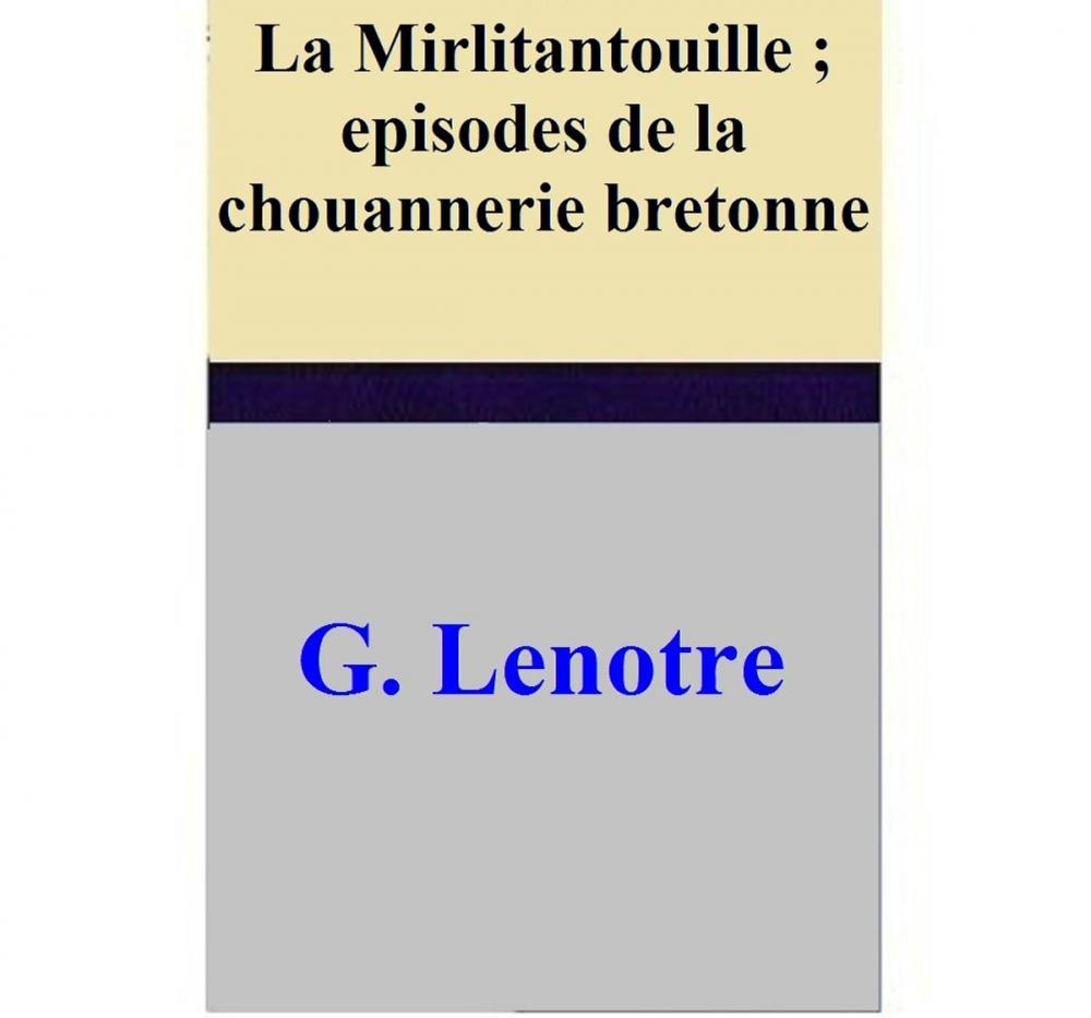 Big bigCover of La Mirlitantouille ; episodes de la chouannerie bretonne