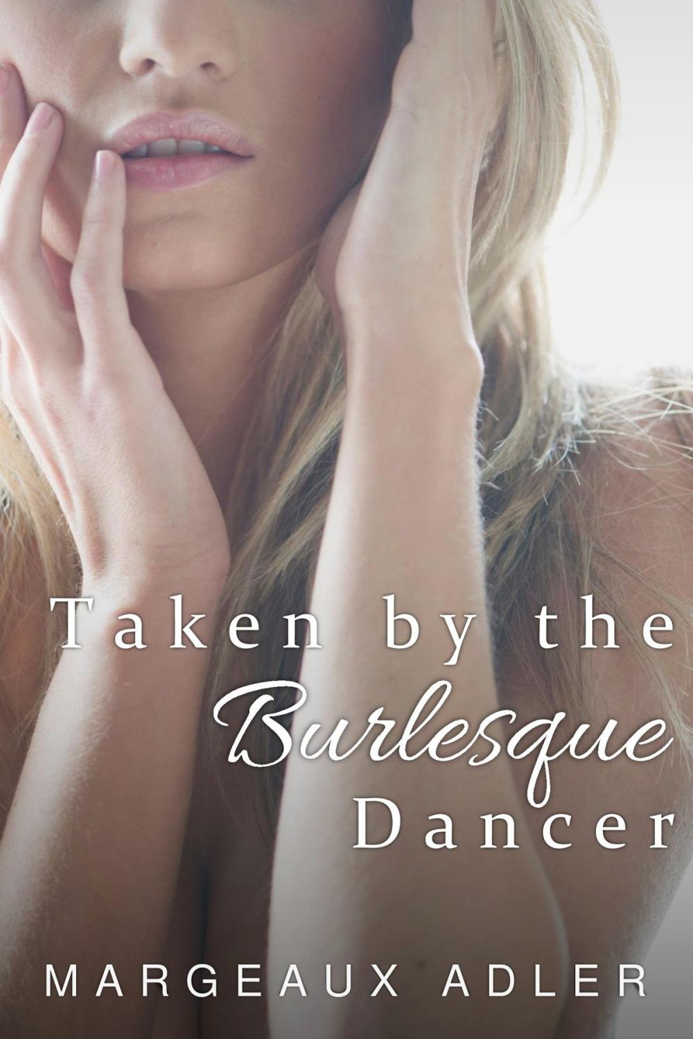 Big bigCover of Taken by the Burlesque Dancer