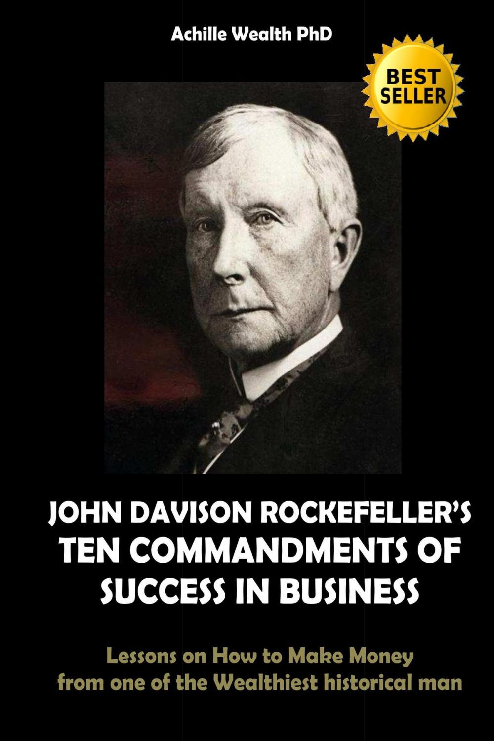 Big bigCover of JOHN DAVISON ROCKEFELLER’S TEN COMMANDMENTS OF SUCCESS IN BUSINESS