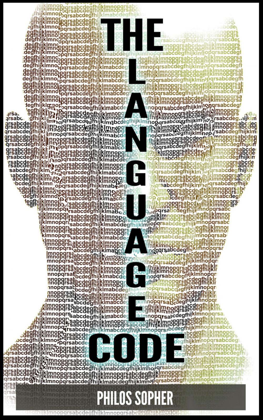 Big bigCover of THE LANGUAGE CODE: How to Stop Anxiety, Worry, Fear, Stress and Depression