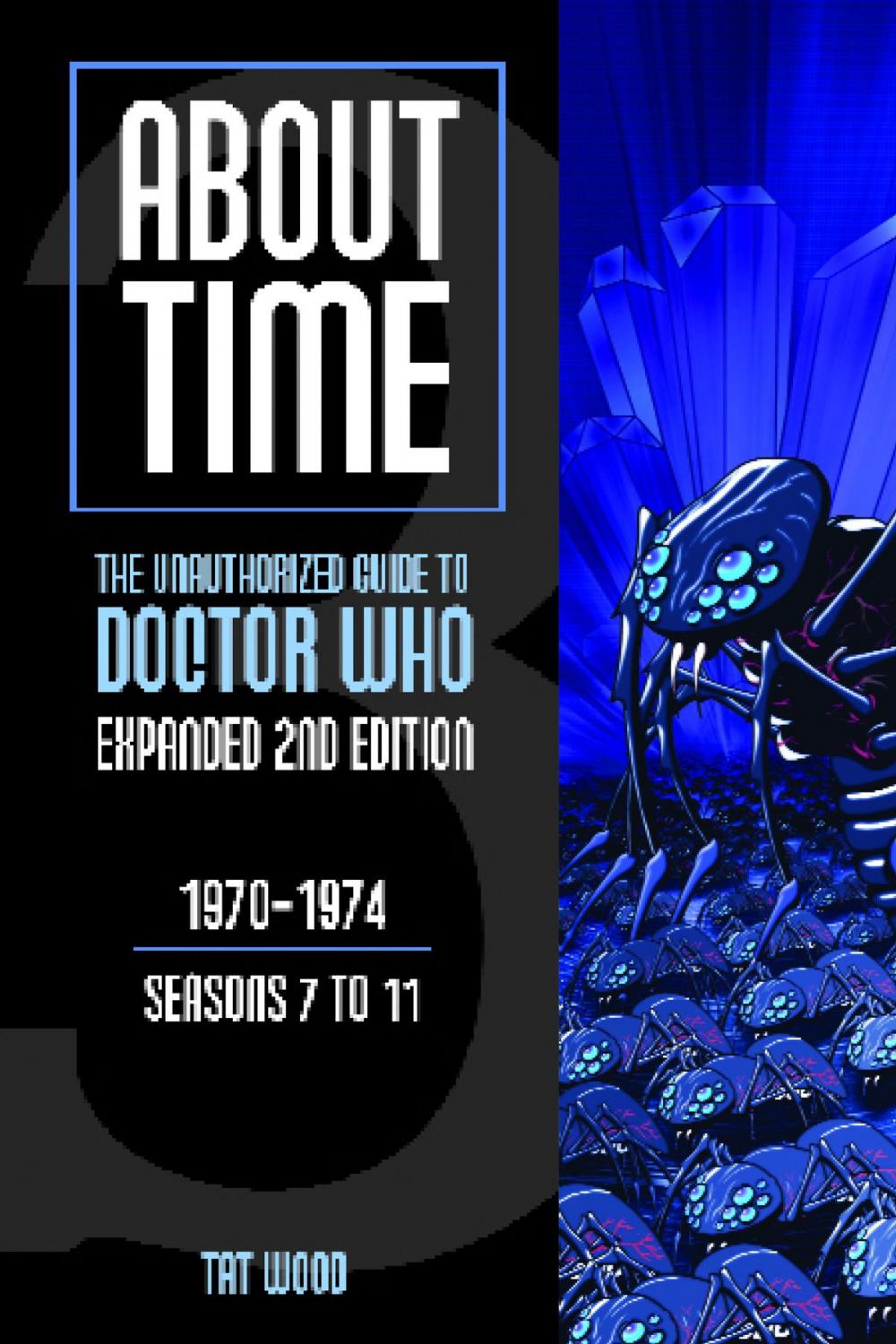 Big bigCover of About Time 3: The Unauthorized Guide to Doctor Who (Seasons 7 to 11) [Second Edition]