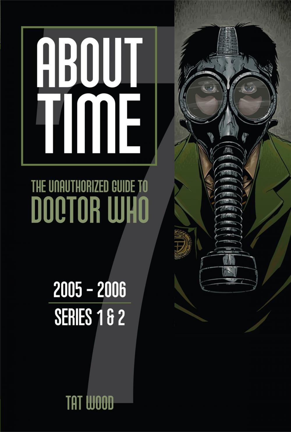 Big bigCover of About Time 7: The Unauthorized Guide to Doctor Who (Series 1 to 2)