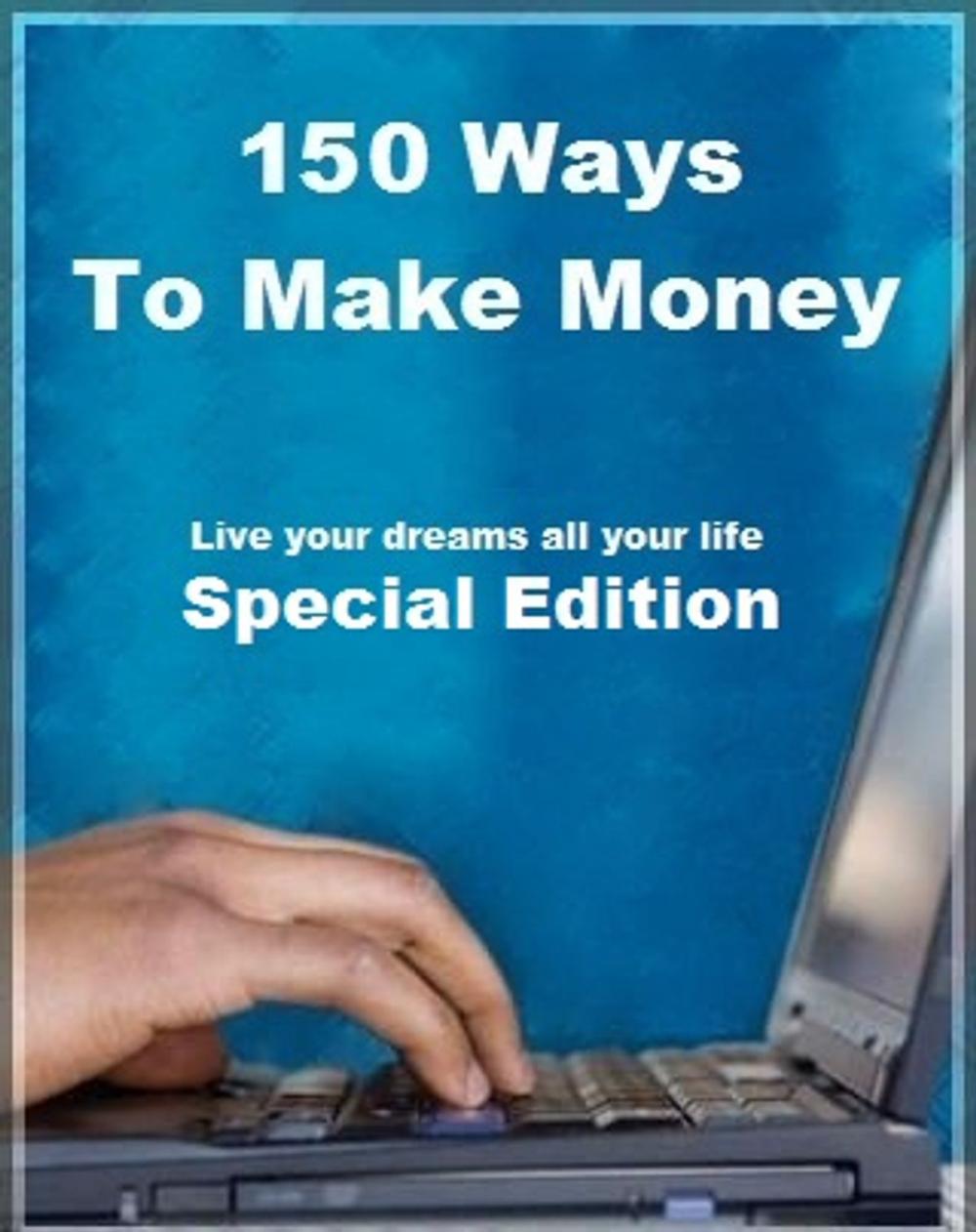 Big bigCover of 150 Ways To Make Money