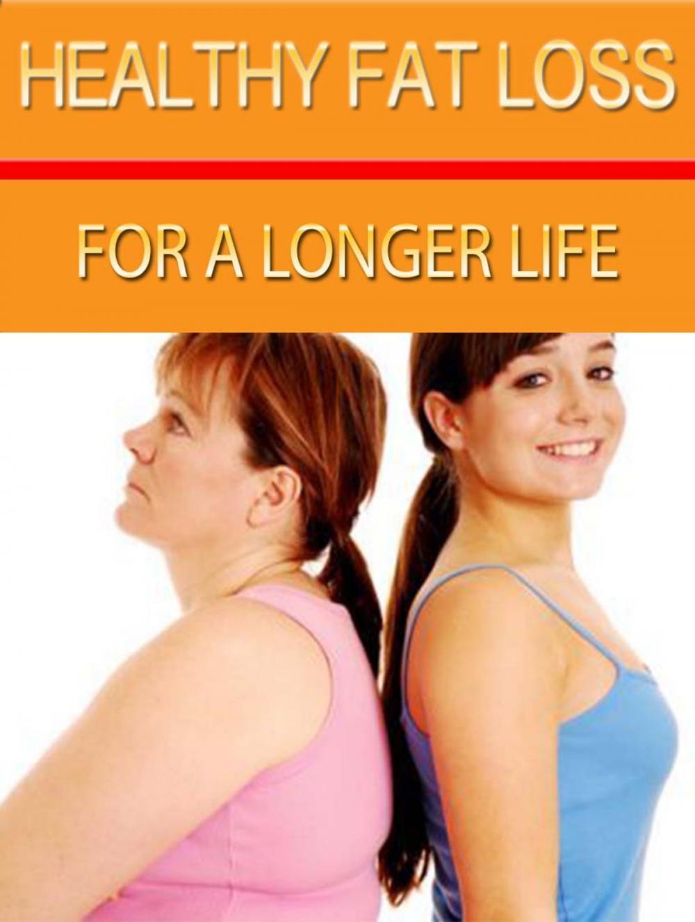 Big bigCover of Healthy Fat Loss For A Longer Life