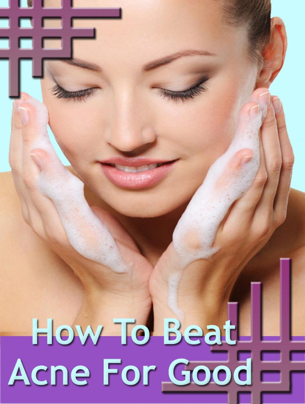 Big bigCover of How To Beat Acne For Good