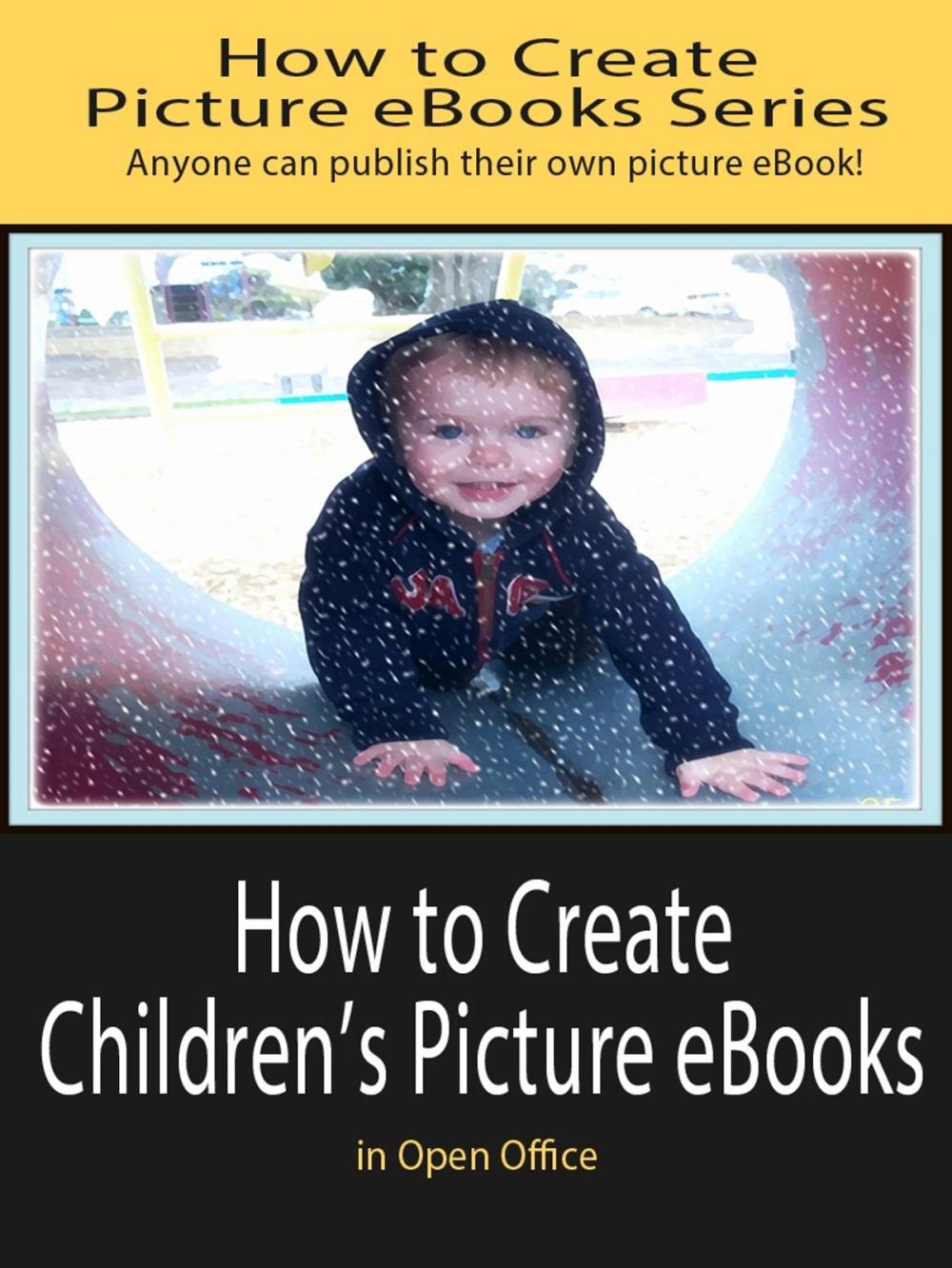 Big bigCover of How to Create Children's Picture eBooks in Open Office