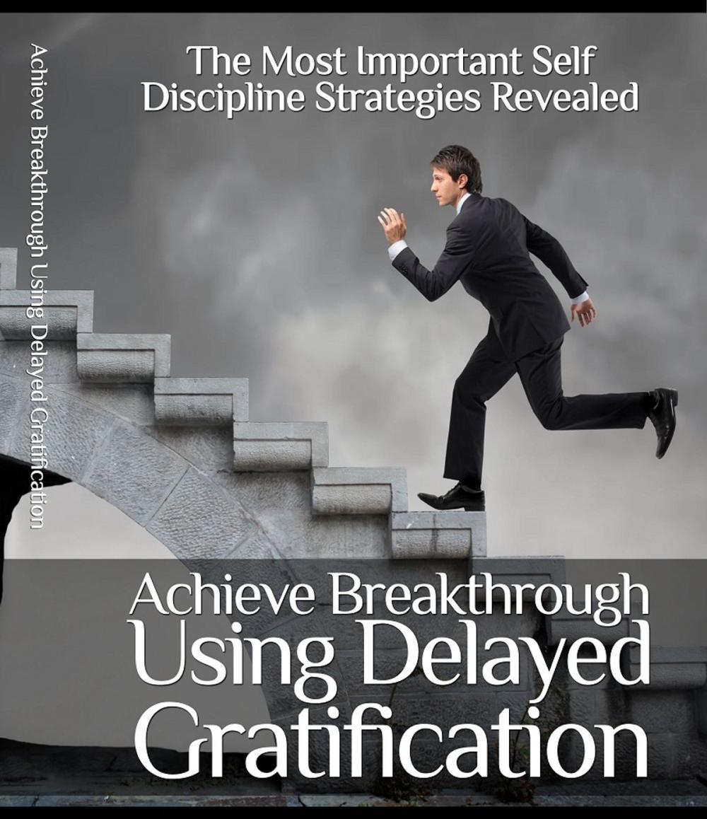 Big bigCover of Achieve Breakthrough Using Delayed Gratification