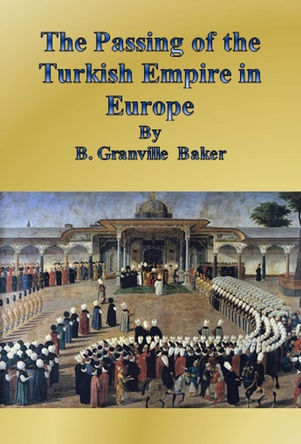 Big bigCover of The Passing of the Turkish Empire in Europe