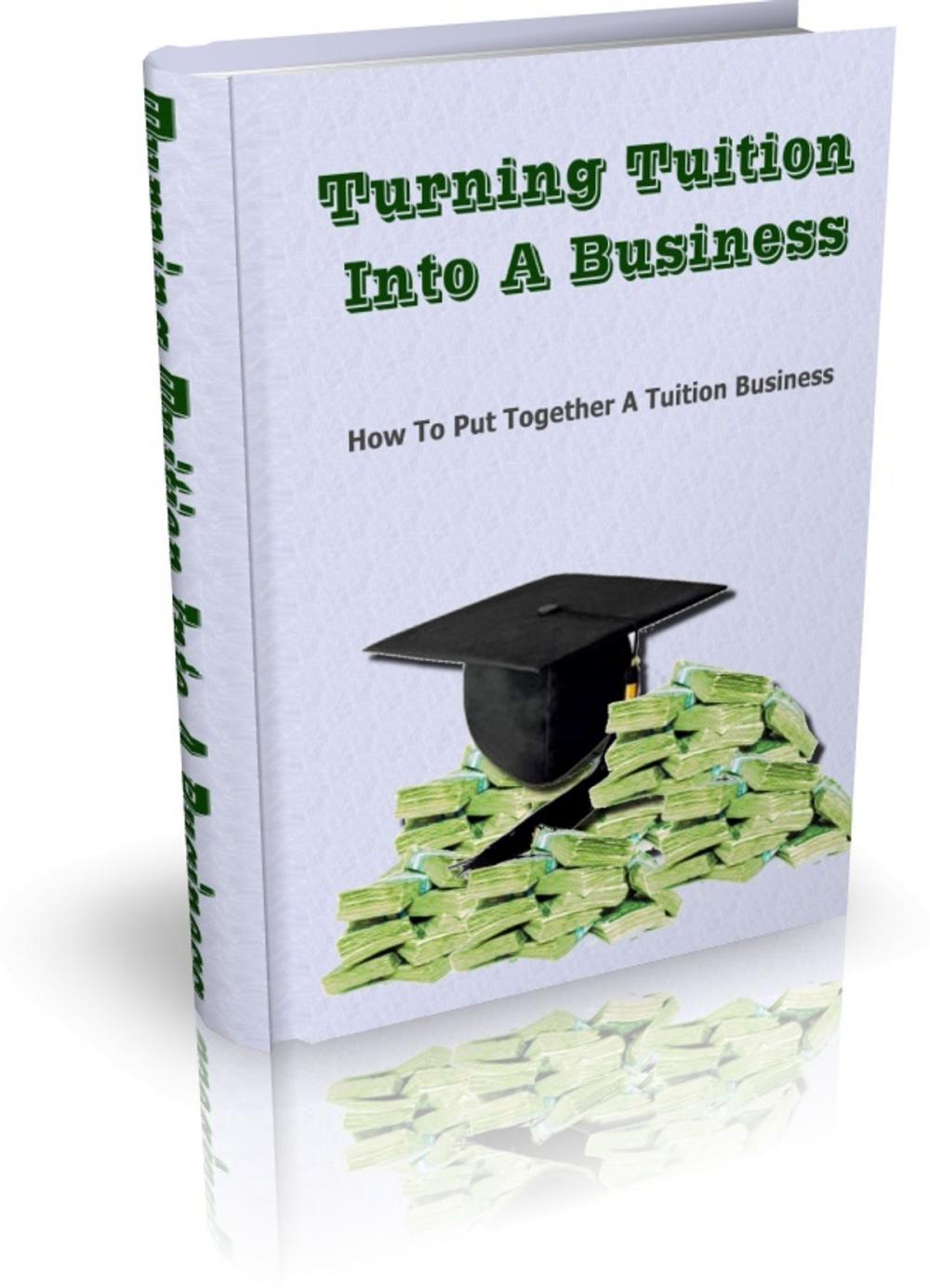 Big bigCover of Turning Tuition Into A Business