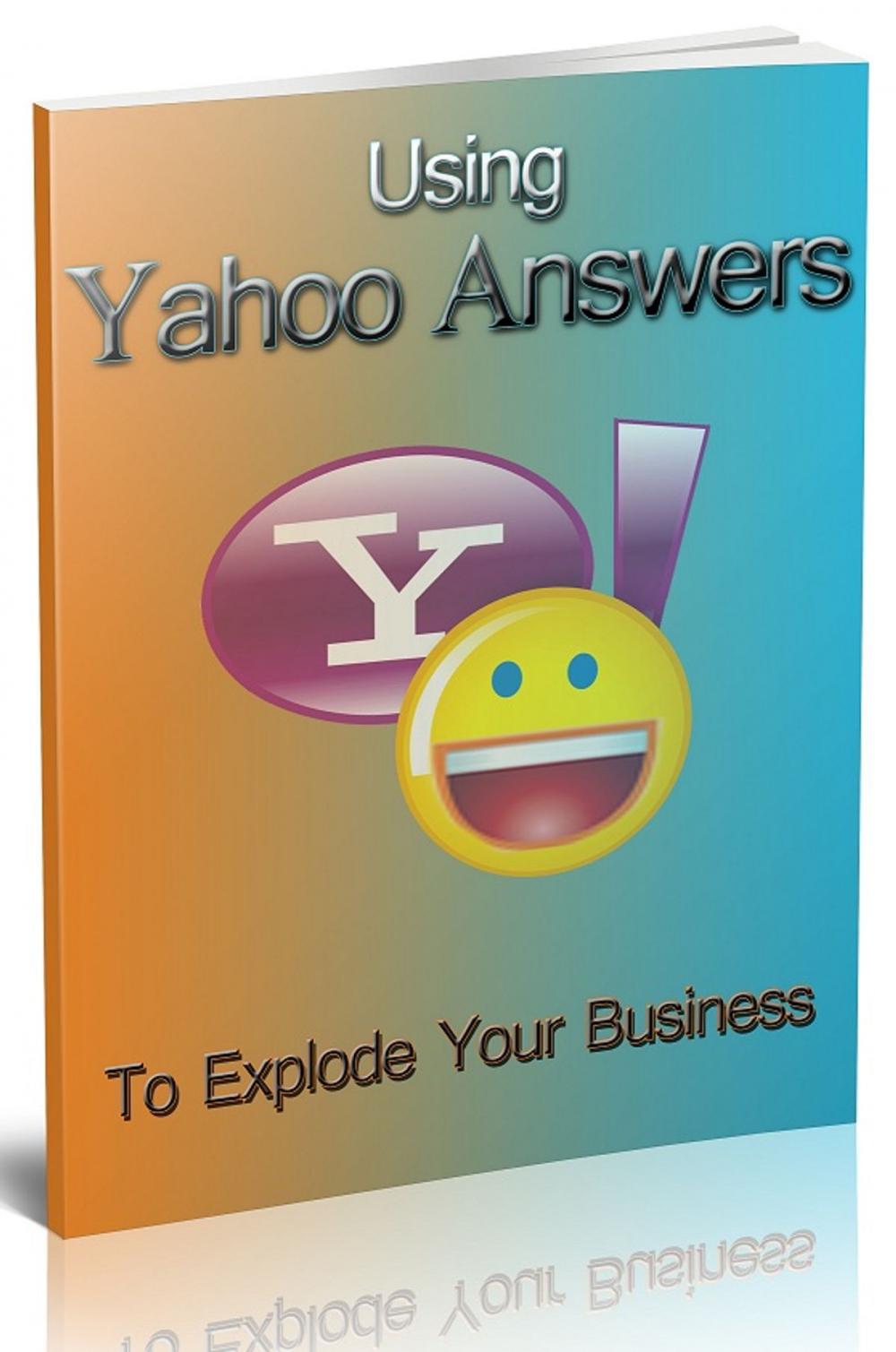 Big bigCover of Using Yahoo Answers To Build Your Business