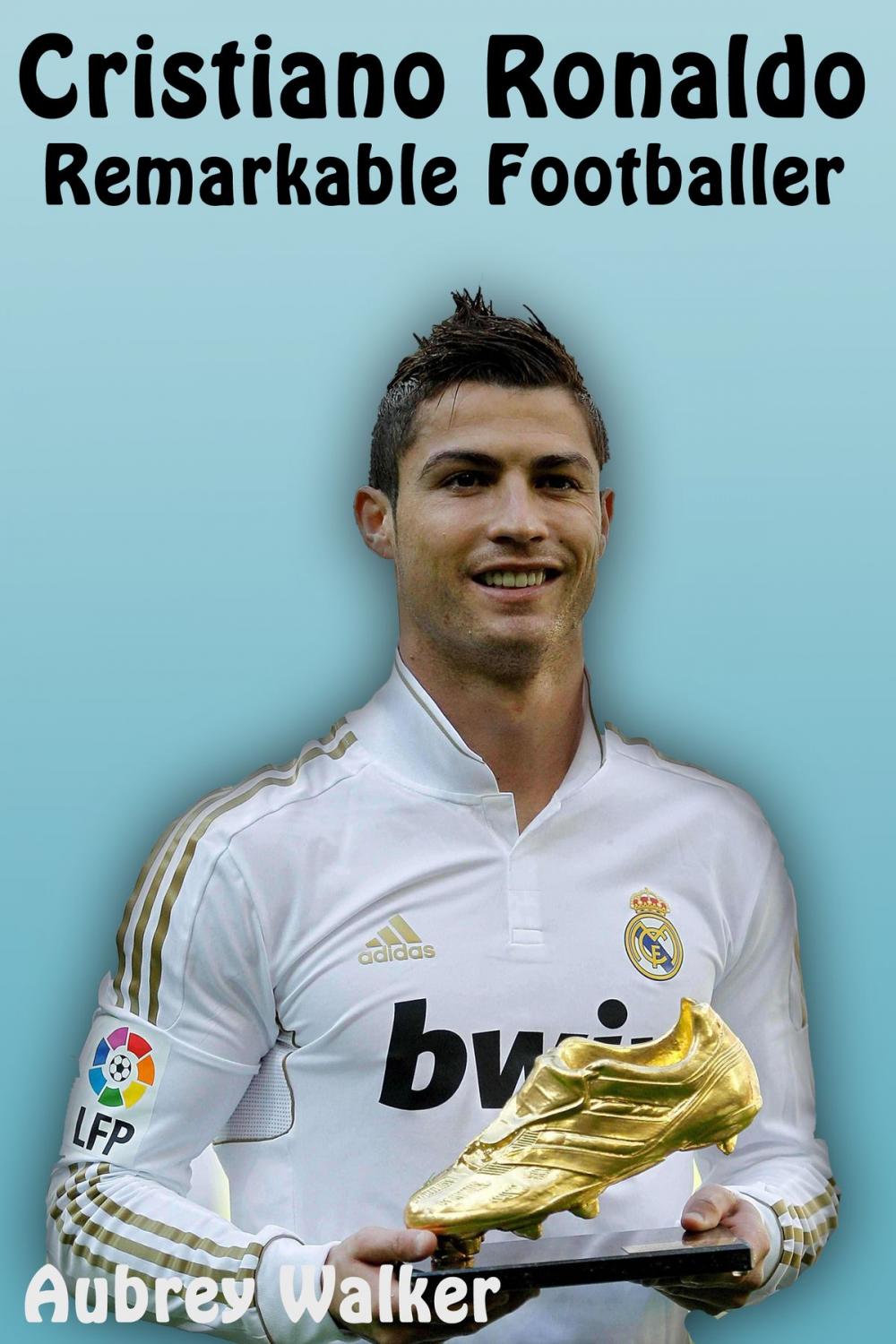 Big bigCover of Cristiano Ronaldo: Remarkable Footballer